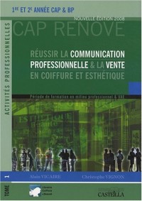 Réussir la communication professionnelle & la vente en coiffure et esthétique 1re et 2e année CAP & BP : Tome 1