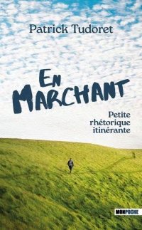 En marchant: Petite rhétorique itinérante