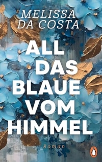 All das Blaue vom Himmel: Roman