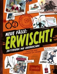 Erwischt! - Neue Fälle: True crime - Zeitreisen ins Verbrechen | Comic-Sachbuch für Kinder ab 9 Jahren mit wahren Kriminalfällen und viel Sachwissen zu Polizei und Kripo