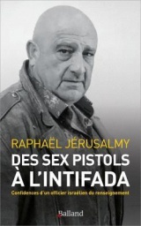 Des Sex Pistols à l'Intifada: Confidences d'un officier israélien du renseignement