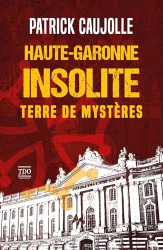 Haute-Garonne insolite: Terre de mystères