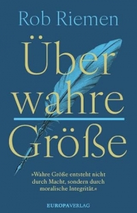 Über wahre Größe: 'Wahre Größe entsteht nicht durch Macht, sondern durch moralische Integrität.'