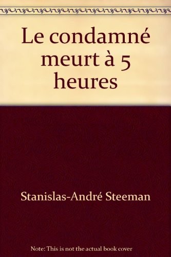 Le Condamné meurt à 5 heures