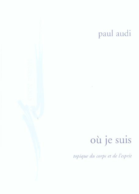 Où je suis : Topique du corps et de l'esprit