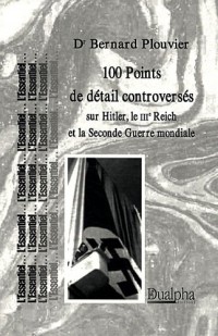 100 Points de détail controversées sur Hitler, le IIIe Reich et la Seconde Guerre mondiale