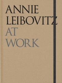 Annie Leibovitz at work: Revised Edition