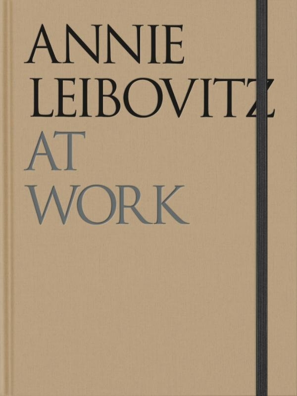 Annie Leibovitz at work: Revised Edition