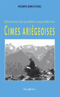 Excursions et Sensations Pyreneennes, Cimes Ariegeoises