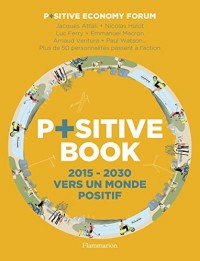 Positive Book : 2015-2030 Vers un monde positif