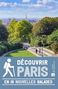 Découvrir Paris en 18 nouvelles balades