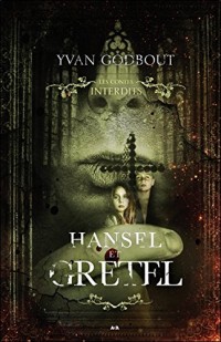Hansel et Gretel - Les contes interdits