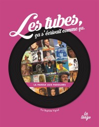 Les tubes, ca s'écrivait comme ça : La parole aux paroliers
