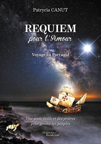 Requiem pour l'Amour – Voyage au Portugal – Une seule étoile et des prières pour guider les peuples