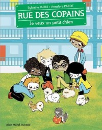 Je veux un petit chien: Rue des copains - tome 6