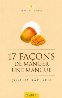 17 façons de manger une mangue