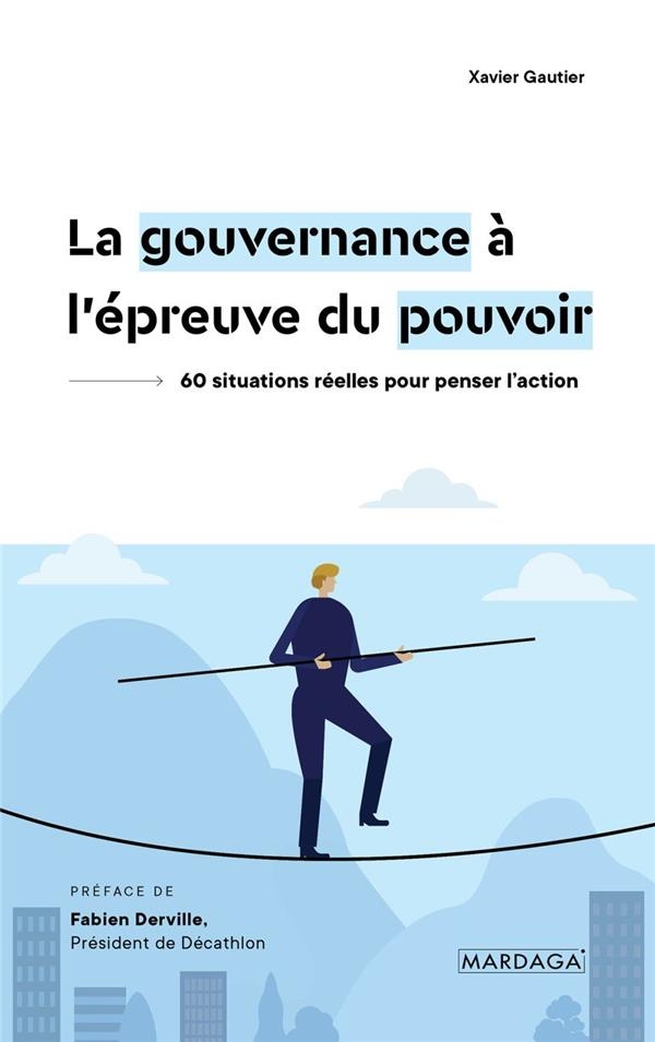 La gouvernance à l'épreuve du pouvoir: 60 situations réelles pour penser l'action