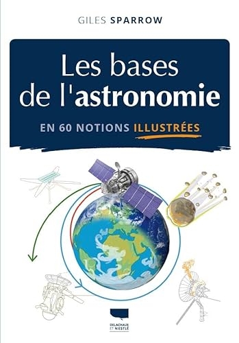 Les Bases de l'astronomie en 60 notions illustrées
