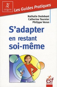 S'adapter en restant soi-même : Comment décider ce qui est juste pour soi