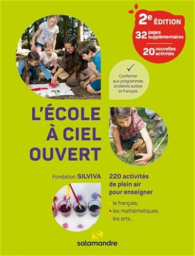 L'école à ciel ouvert, 2e édition: 220 activités de plein air pour enseigner le français, les mathématiques, les arts...