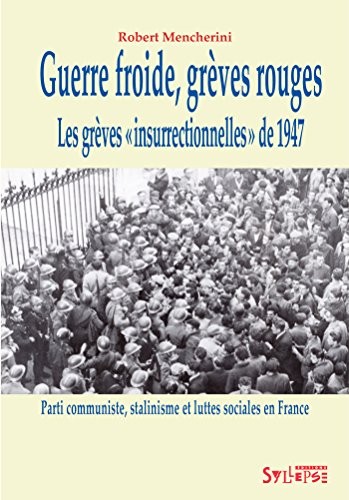 Guerre froide, grèves rouges : Les grèves insurrectionnelles de 1947-1948