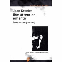Une attention aimante, Ecrits sur l'art (1944-1971)