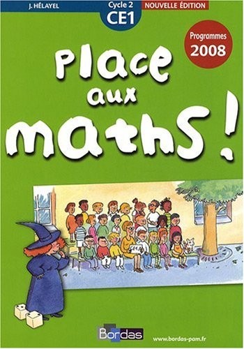 Place aux maths ! CE1• Programmes 2008 - Fichier de l'élève