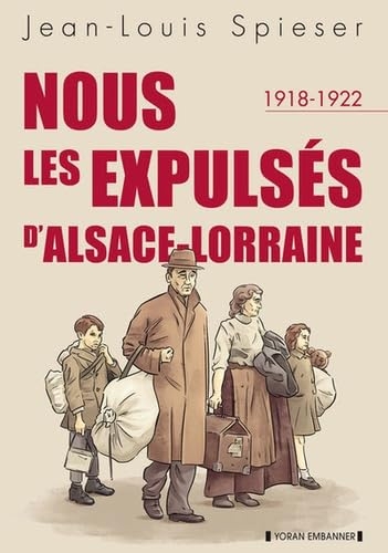Nous les expulsés d’Alsace-Lorraine (1918-1922)