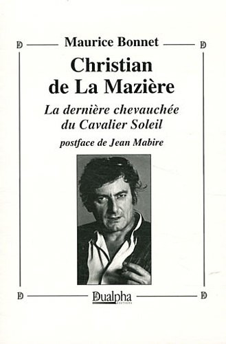 Christian de La Mazière : La dernière chevauchée du Cavalier Soleil