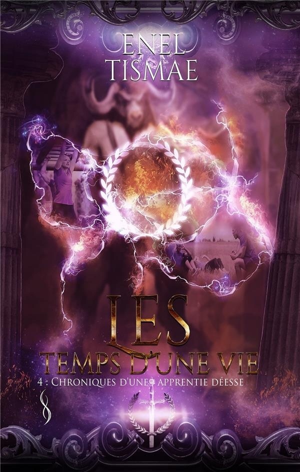 Les temps d'une vie 4: Chronique d'une apprentie déesse