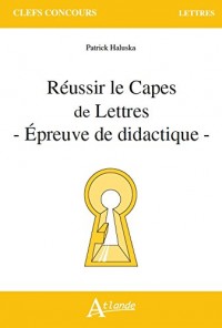 Réussir le CAPES de Lettres -Épreuve orale d'analyse d'une situation professionnelle - option littérature et langue françaises