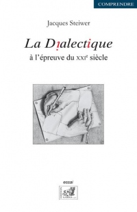 La Dialectique a l'Epreuve du Xxie Siecle