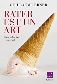 Rater est un art : Bêtise collective et superfail - en coédition avec France Culture (Documents Français)