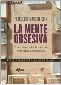 La mente obsesiva. Tratamiento del Trastorno Obsesivo-Compulsivo