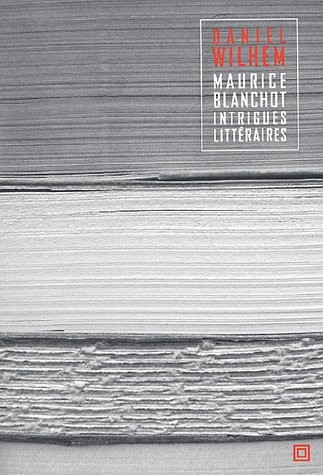 Maurice Blanchot : Intrigues littéraires