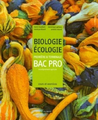 Biologie Ecologie 1e et Tle Bac Pro enseignement agricole : Cours et exercices résolus