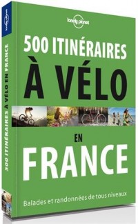 500 itinéraires à vélo en France - 1ed