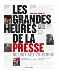 Les grandes heures de la presse qui ont fait l'Histoire