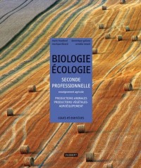 Biologie Ecologie 2e professionnelle enseignement agricole : Productions animales, productions végétales, agroéquipement - cours et exercices résolus