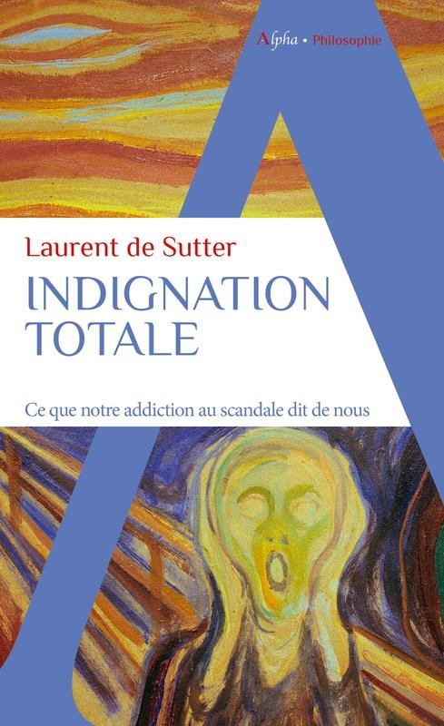 Indignation totale: Ce que notre addiction au scandale dit de nous