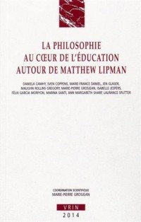 La philosophie au coeur de l'éducation: Autour de Matthew Lipman