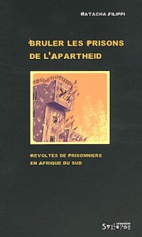 Brûler les prisons de l'apartheid : Révoltes de prisonniers en Afrique du Sud