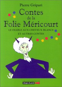 Contes de la Folie Méricourt. Le diable aux cheveux blancs et autres contes