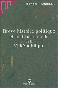 Brève Histoire politique et institutionnelle de la Ve République