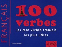100 Verbes les Cent Verbes Français les Plus Utiles & les Plus Utilises