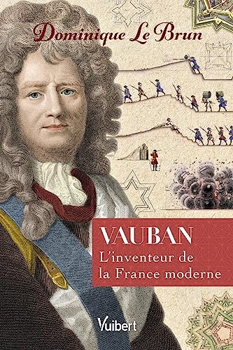 Vauban: L'inventeur de la France moderne