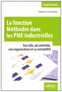 La fonction Méthodes dans les PME industrielles: Son rôle, ses activités, son organisation et sa rentabilité.