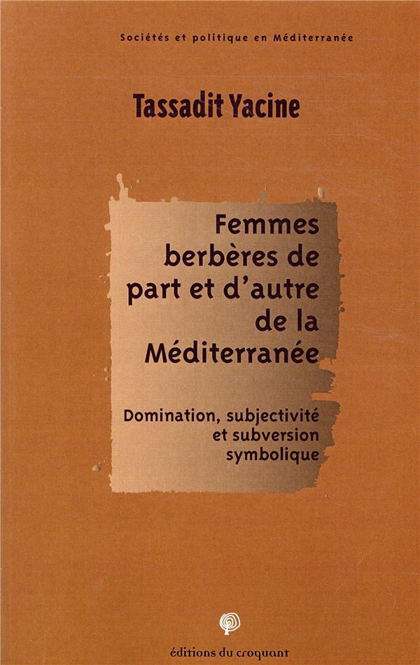 Femmes berbères de part et d'autre de la Méditerranée : Domination, subjectivité et subversion symbolique