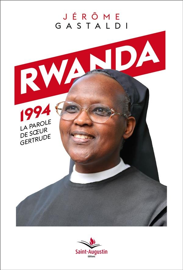 Rwanda 1994, la parole de soeur Gertrude : Une soeur sacrifiée ?