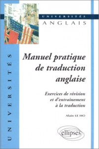 Manuel pratique de traduction anglaise : Exercices de révision et d'entraînement à la traduction